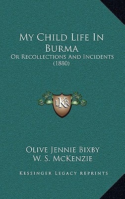 My Child Life In Burma: Or Recollections And Incidents (1880)