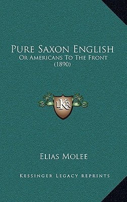 Pure Saxon English: Or Americans To The Front (1890)