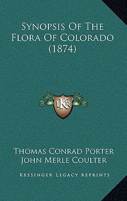 Synopsis Of The Flora Of Colorado (1874)