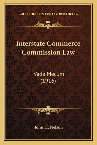 Interstate Commerce Commission Law: Vade Mecum (1916)