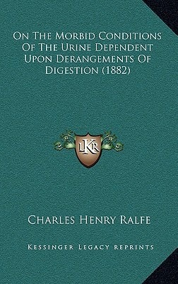 On The Morbid Conditions Of The Urine Dependent Upon Derangements Of Digestion (1882)