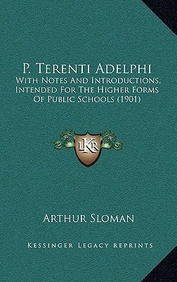 P. Terenti Adelphi: With Notes And Introductions, Intended For The Higher Forms Of Public Schools (1901)