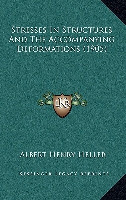 Stresses In Structures And The Accompanying Deformations (1905)