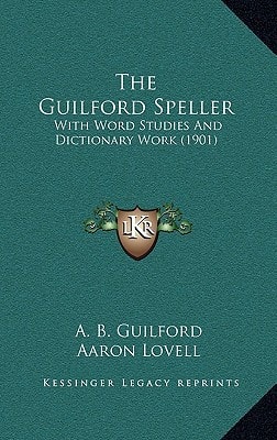 The Guilford Speller: With Word Studies And Dictionary Work (1901)