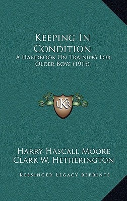 Keeping In Condition: A Handbook On Training For Older Boys (1915)