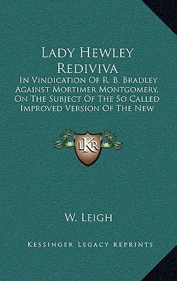 Lady Hewley Rediviva: In Vindication Of R. B. Bradley Against Mortimer Montgomery, On The Subject Of The So Called Improved Version Of The New Testament (1837)