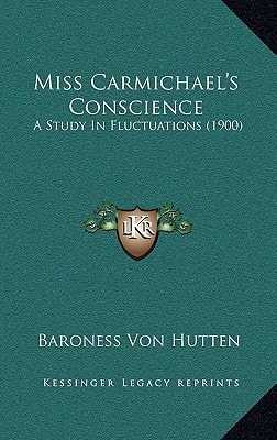Miss Carmichael's Conscience: A Study In Fluctuations (1900)