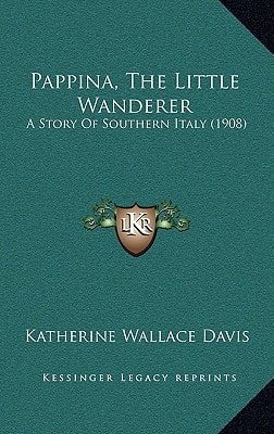 Pappina, The Little Wanderer: A Story Of Southern Italy (1908)