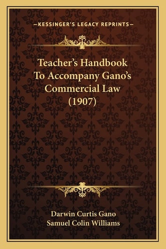 Teacher's Handbook To Accompany Gano's Commercial Law (1907)