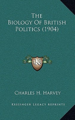 The Biology Of British Politics (1904)
