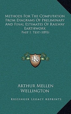 Methods For The Computation From Diagrams Of Preliminary And Final Estimates Of Railway Earthwork: Part 1, Text (1893)