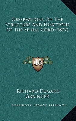 Observations On The Structure And Functions Of The Spinal Cord (1837)