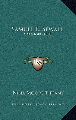 Samuel E. Sewall: A Memoir (1898)