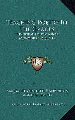 Teaching Poetry In The Grades: Riverside Educational Monographs (1911)