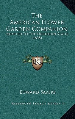 The American Flower Garden Companion: Adapted To The Northern States (1838)