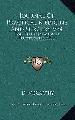 Journal Of Practical Medicine And Surgery V34: For The Use Of Medical Practitioners (1863)