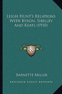 Leigh Hunt's Relations With Byron, Shelley And Keats (1910)