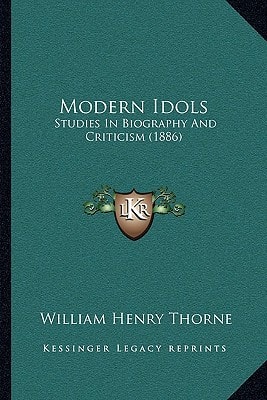 Modern Idols: Studies In Biography And Criticism (1886)