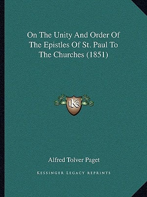 On The Unity And Order Of The Epistles Of St. Paul To The Churches (1851)