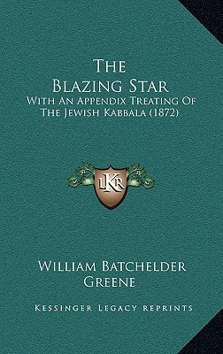 The Blazing Star: With An Appendix Treating Of The Jewish Kabbala (1872)