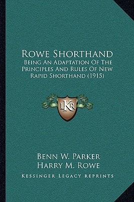 Rowe Shorthand: Being An Adaptation Of The Principles And Rules Of New Rapid Shorthand (1915)