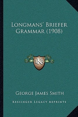 Longmans' Briefer Grammar (1908)