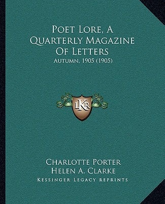 Poet Lore, A Quarterly Magazine Of Letters: Autumn, 1905 (1905)
