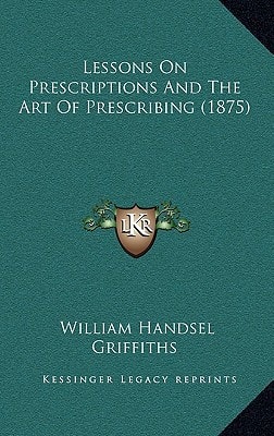 Lessons On Prescriptions And The Art Of Prescribing (1875)