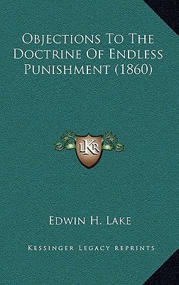 Objections To The Doctrine Of Endless Punishment (1860)