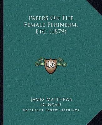 Papers On The Female Perineum, Etc. (1879)