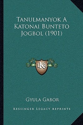 Tanulmanyok A Katonai Bunteto Jogbol (1901)