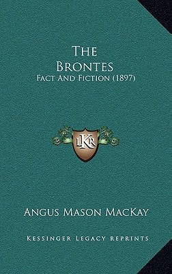 The Brontes: Fact And Fiction (1897)