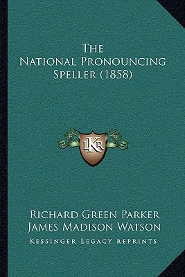The National Pronouncing Speller (1858)