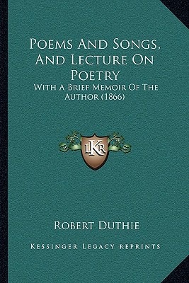 Poems And Songs, And Lecture On Poetry: With A Brief Memoir Of The Author (1866)