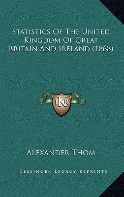 Statistics Of The United Kingdom Of Great Britain And Ireland (1868)