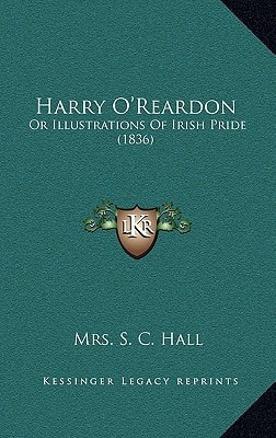 Harry O'Reardon: Or Illustrations Of Irish Pride (1836)
