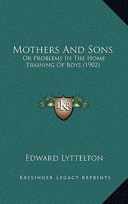 Mothers And Sons: Or Problems In The Home Training Of Boys (1902)