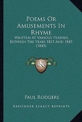 Poems Or Amusements In Rhyme: Written At Various Periods, Between The Years 1815 And 1845 (1845)