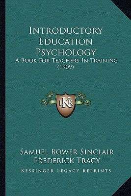 Introductory Education Psychology: A Book For Teachers In Training (1909)
