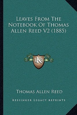 Leaves From The Notebook Of Thomas Allen Reed V2 (1885)