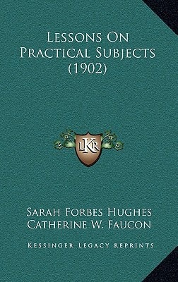 Lessons On Practical Subjects (1902)