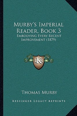 Murby's Imperial Reader, Book 3: Embodying Every Recent Improvement (1879)