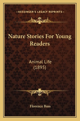 Nature Stories For Young Readers: Animal Life (1895)
