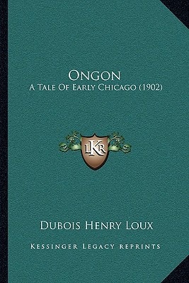 Ongon: A Tale Of Early Chicago (1902)