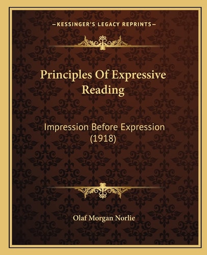 Principles Of Expressive Reading: Impression Before Expression (1918)