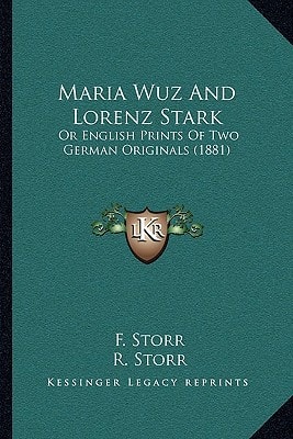 Maria Wuz And Lorenz Stark: Or English Prints Of Two German Originals (1881)