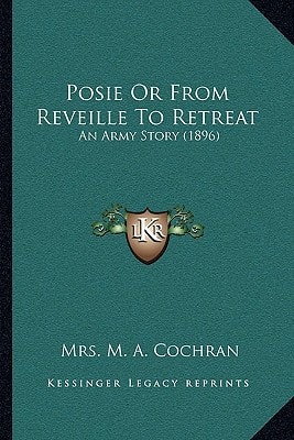 Posie Or From Reveille To Retreat: An Army Story (1896)