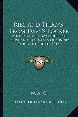 Ribs And Trucks, From Davy's Locker: Being Magazine Matter Broke Loose And Fragments Of Sundry Things In-Edited (1842)
