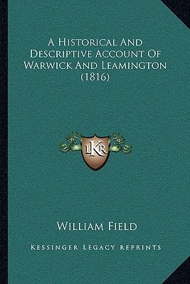 A Historical And Descriptive Account Of Warwick And Leamington (1816)