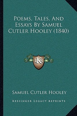Poems, Tales, And Essays By Samuel Cutler Hooley (1840)